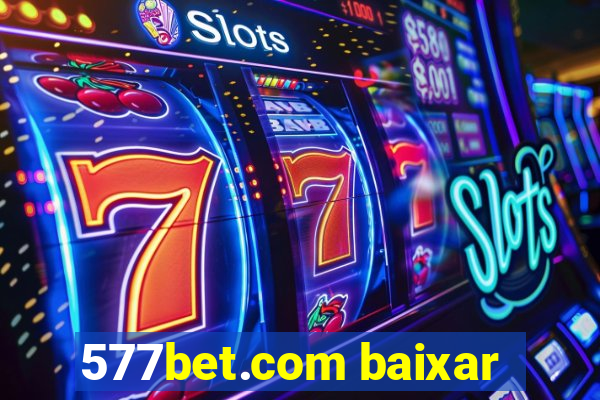 577bet.com baixar